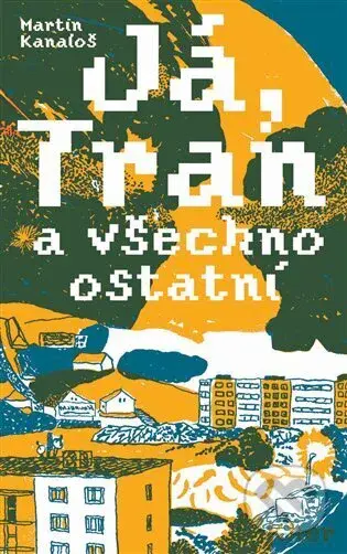 Já, Tran a všechno ostatní - Martin Kanaloš