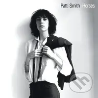 Patti Smith: Horses - Patti Smith, Patti Smith