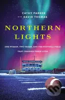 Northern Lights (One Woman, Two Teams, and the Football Field That Changed Their Lives) - kniha z kategorie Filozofie