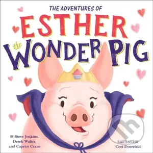 The True Adventures of Esther the Wonder Pig - Caprice Crane, Steve Jenkins, Derek Walter - kniha z kategorie Pro děti