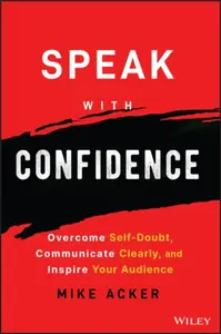 Speak with Confidence - Mike Acker