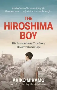 The Hiroshima Boy - Akiko Mikamo, Shinji Mikamo