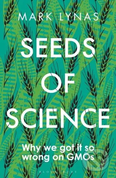 Seeds of Science (Why We Got It So Wrong On GMOs) - Mark Lynas - kniha z kategorie Přírodní vědy a technika