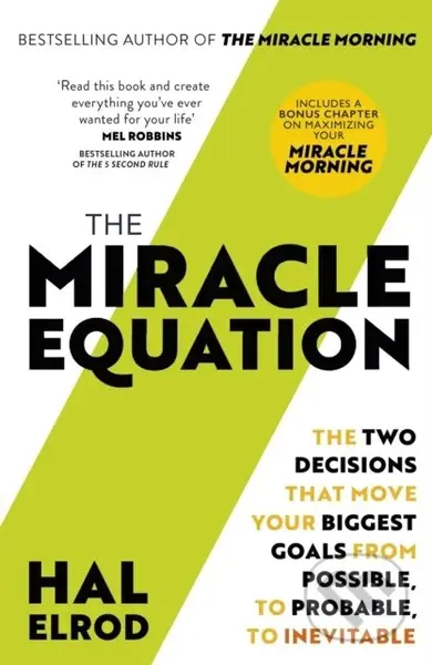 The Miracle Equation (You Are Only Two Decisions Away From Everything You Want)