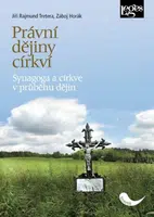 Právní dějiny církví - Synagoga a církve v průběhu dějin - Jiří Rajmund Tretera, Záboj Horák