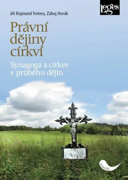 Právní dějiny církví - Synagoga a církve v průběhu dějin - Jiří Rajmund Tretera, Záboj Horák