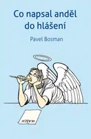 Co napsal anděl  do hlášení - Pavel Bosman - e-kniha