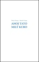 Ahoj Tato Milý Kubo - Dežo Ursiny, Jakub Ursiny