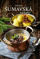 Šumavská kuchařka - Krásy Šumavy na talíři - Radek Pálka