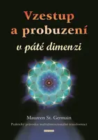 Vzestup a probuzení v páté dimenzi - Maureen St. Germain