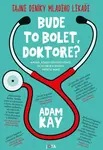 Bude to bolet, doktore? - Adam Kay