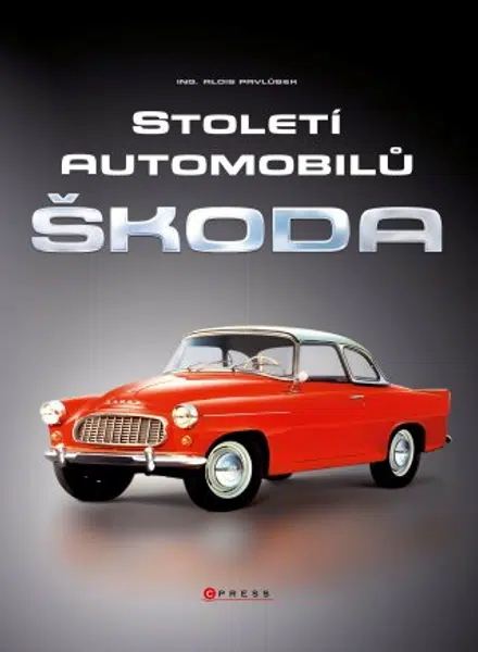 Století automobilů Škoda - Od roku 1905 - Alois Pavlůsek - e-kniha