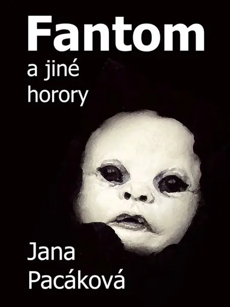 Fantom a jiné horory - Jana Pacáková