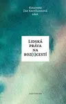 Lidská práva na roz(s)cestí - Katarzyna Žák Krzyžanková