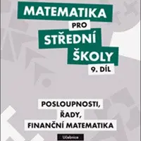 Matematika pro střední školy 9. díl Učebnice