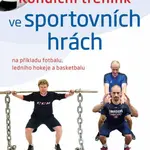Kondiční trénink ve sportovních hrách na příkladu fotbalu, ledního hokeje a basketbalu - Aleš Kaplan, Radim Jebavý, Vladimír Hojka