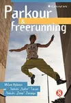 Parkour a freerunning - Milan Hybner, Tomáš Taran, Tomáš Zonyga