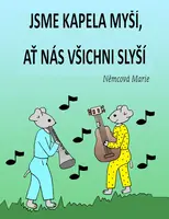 Jsme kapela myší, ať nás všichni slyší - Marie Němcová