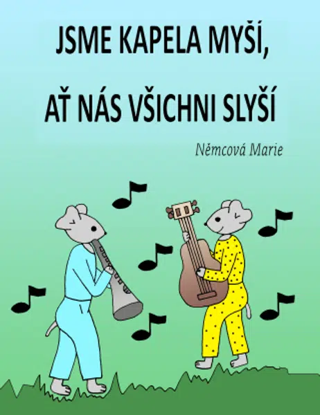 Jsme kapela myší, ať nás všichni slyší - Marie Němcová - e-kniha