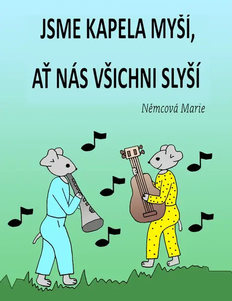 Jsme kapela myší, ať nás všichni slyší - Marie Němcová