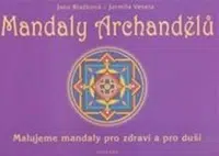 Mandaly archandělů - Jana Blažková, Jarmila Veselá