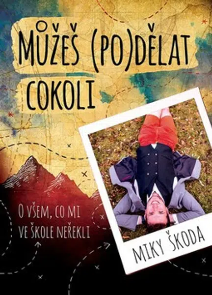 Můžeš (po)dělat cokoli - Miky Škoda