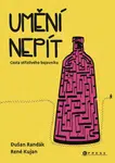 Umění nepít - Kujan René, Dušan Randák