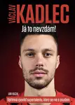Václav Kadlec: Já to nevzdám! - Jan Vacek