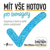 Mít vše hotovo pro teenagery (Zorganizuj si život ve světě plném rozptylování) - kniha z kategorie Motivace a seberozvoj