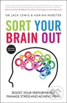 Sort Your Brain Out (Boost Your Performance, Manage Stress and Achieve More) - Adrian Webster, Jack Lewis