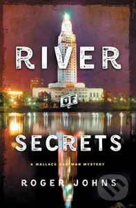 River of Secrets (A Wallace Hartman Mystery) - Roger Johns