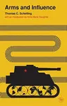 Arms and Influence - Thomas C. Schelling, Anneâ€“marie Slaughter