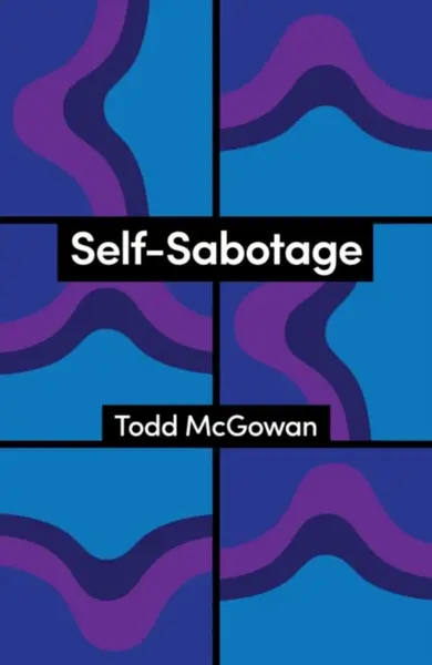 Self-Sabotage - Todd Mcgowan