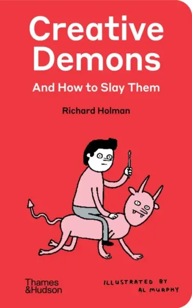 Creative Demons and How to Slay Them - Richard Holman
