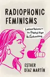 Radiophonic Feminisms - Esther Diaz Martin