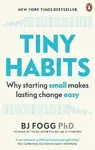 Tiny Habits : Why Starting Small Makes Lasting Change Easy - Brian Jeffrey Fogg