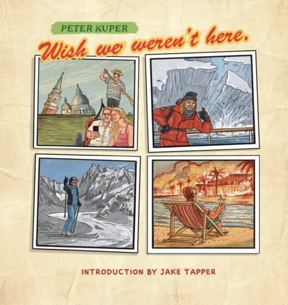 Wish We Weren't Here - Peter Kuper