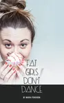 Fat Girls Donâ€™t Dance - Maria Ferguson