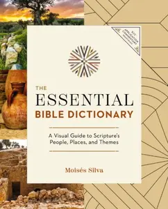 The Essential Bible Dictionary - MoisÃ©s Silva