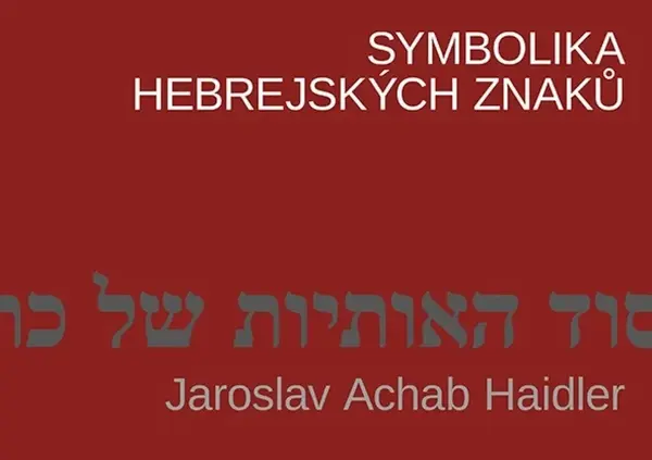 Symbolika hebrejských znaků - Jaroslav Achab Haidler