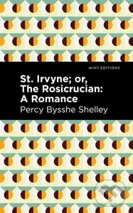 St. Irvyne; or The Rosicrucian (A Romance) - Percy Bysshe Shelley