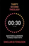 Thirty Second Theology - Sinclair B. Ferguson