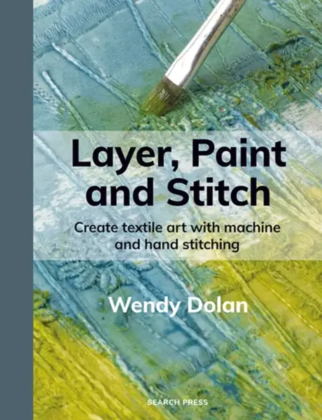 Layer, Paint and Stitch - Wendy Dolan