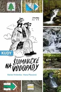 Kudy na šumavské vodopády - Václav Hrdonka, Hana Plassová
