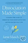 Dissociation Made Simple (A Stigma-Free Guide to Embracing Your Dissociative Mind and Navigating Daily Life) - kniha z kategorie Zdraví a životní styl
