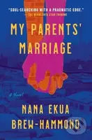 My Parents' Marriage (A Novel) - Nana Ekua Brew-Hammond - kniha z kategorie Romantika