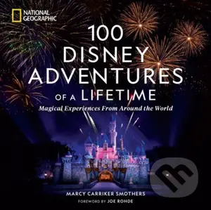 100 Disney Adventures of a Lifetime - Marcy Carriker Smothers - kniha z kategorie Zdraví a životní styl
