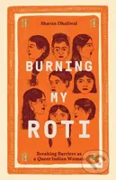 Burning My Roti (Breaking Barriers as a Queer Indian Woman) - kniha z kategorie Zdraví a životní styl