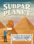 Subpar Planet (The World's Most Celebrated Landmarks and Their Most Disappointed Visitors) - kniha z kategorie Zdraví a životní styl