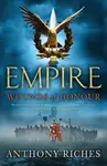 Wounds of Honour: Empire I - Anthony Riches